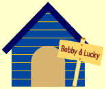 ボビー＆ラッキーのお家！